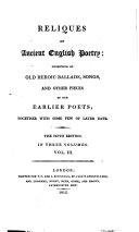 Reliques of Ancient English Poetry  Consisting of Old Heroic Ballads  Songs  and Other Pieces of Our Earlier Poets  Together with Some Few of Later Date  Vol  1   3  