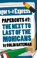 Papercuts 7  The Next to Last of the Mohicans