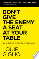 Don t Give the Enemy a Seat at Your Table Bible Study Guide plus Streaming Video Book PDF