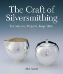 The Craft of Silversmithing