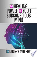 The Healing Power of Your Subconscious Mind Book
