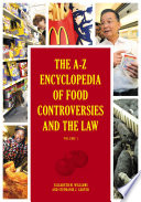 The A-Z Encyclopedia of Food Controversies and the Law [2 volumes]