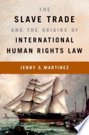 The Slave Trade and the Origins of International Human Rights Law