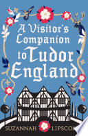 A Visitor s Companion to Tudor England
