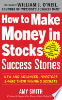 How to Make Money in Stocks Success Stories  New and Advanced Investors Share Their Winning Secrets Book