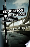 Education or Imitation   Bible Interpretation for Dummies Like You and Me Book