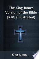 The King James Version of the Bible [KJV] (illustrated) PDF Book By King James