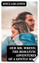 Our Mr  Wrenn  The Romantic Adventures of a Gentle Man Book