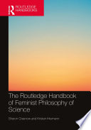 The Routledge Handbook of Feminist Philosophy of Science