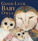 Good Luck Baby Owls  by Giles Milton  Alexandra Milton Book PDF