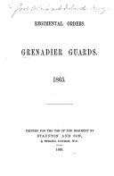 Regimental Orders. Grenadier Guards. 1865 by Great Britain. Army. Infantry. Regiments. Foot Guards. First or Grenadier Regiment PDF