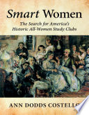 Smart Women  The Search for America   s Historic All   Women Study Clubs