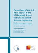 Proceedings of the ... Ph. D. Retreat of the HPI Research School on Service-Oriented Systems Engineering