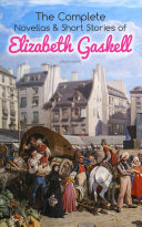 Read Pdf The Complete Novellas & Short Stories of Elizabeth Gaskell (Illustrated)