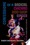 Confessions of a Radical Chicano Doo Wop Singer