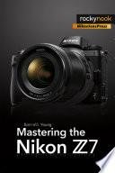 Mastering the Nikon Z7 Book