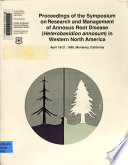 Proceedings of the Symposium on Research and Management of Annosus Root Disease  Heterobasidion Annosum  in Western North America  April 18 21  1989  Monterey  California Book