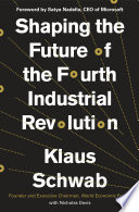 Shaping the Future of the Fourth Industrial Revolution Book