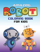 Amazing Robot Coloring Book for Kids