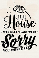 My House Was Clean Last Week Sorry You Missed It  Book PDF
