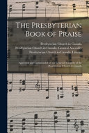 The Presbyterian Book of Praise  microform  Book