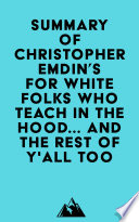 Summary of Christopher Emdin s For White Folks Who Teach in the Hood    and the Rest of Y all Too