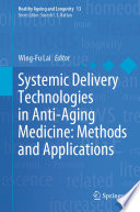 Systemic delivery technologies in anti-aging medicine : methods and applications /