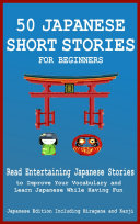 Pdf 50 Japanese Short Stories for Beginners Read Entertaining Japanese Stories to Improve your Vocabulary and Learn Japanese While Having Fun Telecharger
