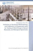 Guidance for the Validation of Analytical Methodology and Calibration of Equipment Used for Testing of Illicit Drugs in Seized Materials and Biological Specimens Book