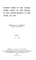 Subject Index of the Modern Works Added to the Library of the British Museum in the Years ...