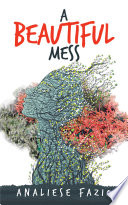 A Beautiful Mess PDF Book By Analiese Fazio
