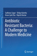 Antibiotic Resistant Bacteria  A Challenge to Modern Medicine