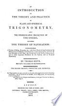An Introduction to the theory and practice of plane and spherical trigonometry  and the orthographic and stereographic projections of the spheres  etc
