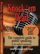 Knock 'em Dead! the Complete Guide to Public Speaking in the Medical Community
