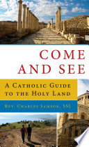 Come and See  A Catholic Guide to the Holy Land Book PDF
