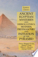 Ancient Egyptian Mysteries and Hieroglyphics  Modern Freemasonry and Initiation of the Pyramid  Esoteric Classics
