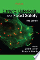 “Listeria, Listeriosis, and Food Safety” by Elliot T. Ryser, Elmer H. Marth