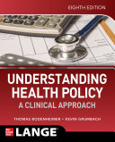 Understanding Health Policy  A Clinical Approach  Eighth Edition Book