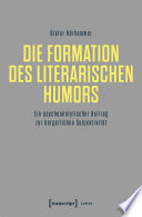 Die Formation des literarischen Humors : Ein psychoanalytischer Beitrag zur bürgerlichen Subjektivität /