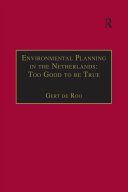 Environmental Planning in the Netherlands: Too Good to be True [Pdf/ePub] eBook