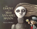 The Ghost of Miss Annabel Spoon Book