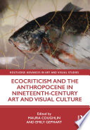 Ecocriticism and the Anthropocene in Nineteenth-Century Art and Visual Culture