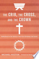 The Crib  the Cross  and the Crown Book