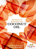 Healthy and Beautiful with Coconut Oil