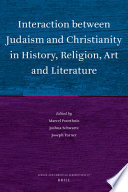 Interaction Between Judaism And Christianity In History Religion Art And Literature