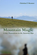 Mountain Magic : Celtic Shamanism in the Austrian Alps