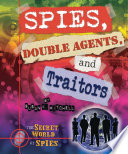 Spies  Double Agents  and Traitors