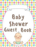 Baby Shower Guest Book : (Large Print 8. 5x11 Full Color) - Baby Guest Book Shower, Free Layout to Use As You Wish for Names and Addresses, Or Advice, Wishes, Comments Or Predictions [Pdf/ePub] eBook