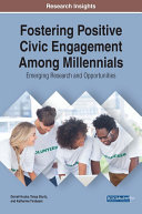 Fostering Positive Civic Engagement Among Millennials: Emerging Research and Opportunities