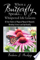 When a Butterfly Speaks . . . Whispered Life Lessons